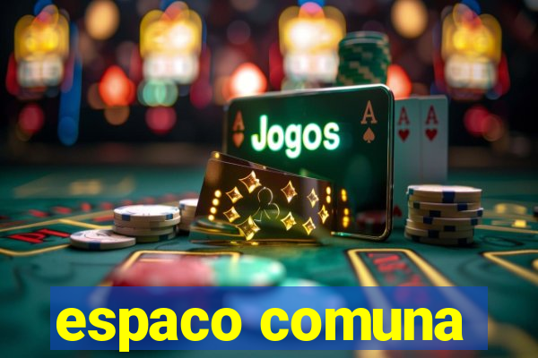 espaco comuna